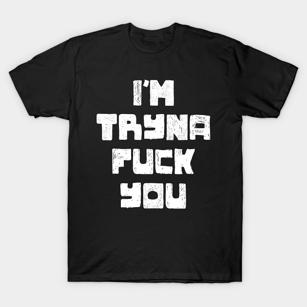 Wanna Fuck? T-Shirt by rachybattlebot